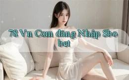 78 vn com đăng nhập sbobet