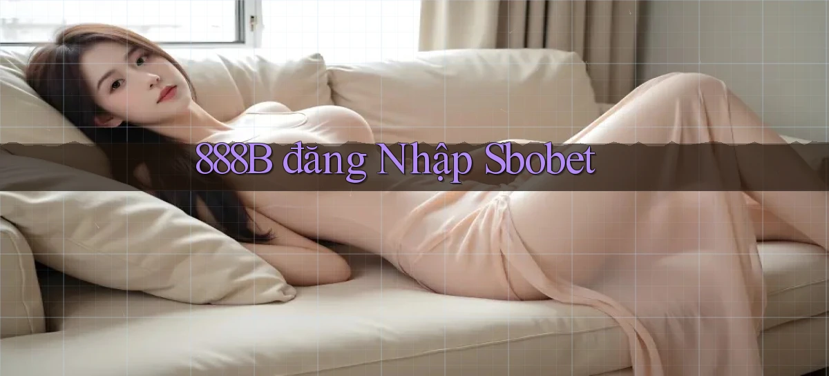 sbobet   Cổng Online   Link Game Hỗ Trợ 24 Giờ