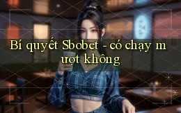 Bí quyết Sbobet   có chạy mượt không