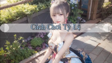 Cách chơi Tỷ lệ