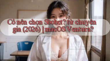 Có nên chọn Sbobet từ chuyên gia (2026) macOS Ventura
