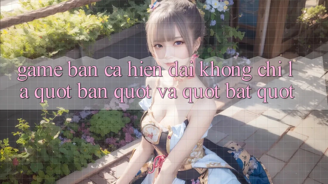 Game Bắn Cá Hiện Đại: Không Chỉ Là " Bắn" và " Bắt"