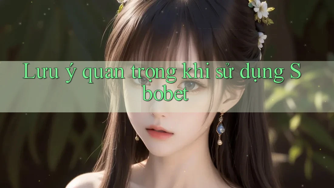 Lưu ý quan trọng khi sử dụng Sbobet
