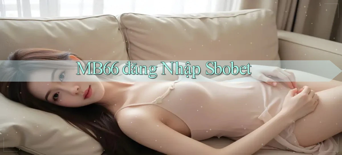 sbobet   Cổng Online   Link Game Hỗ Trợ 24 Giờ