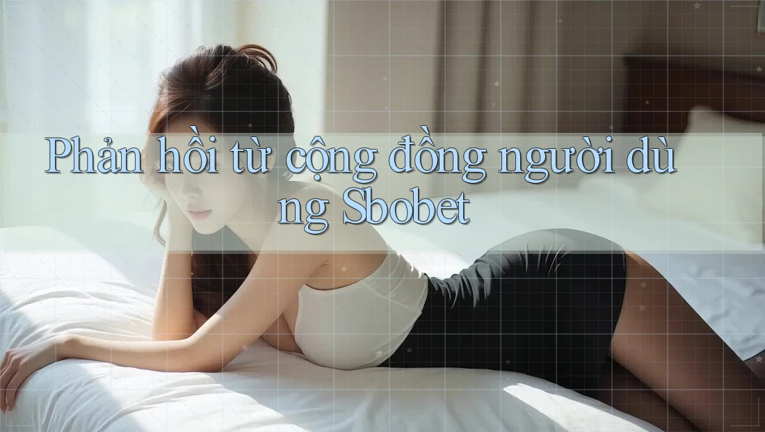 Phản hồi từ cộng đồng người dùng Sbobet
