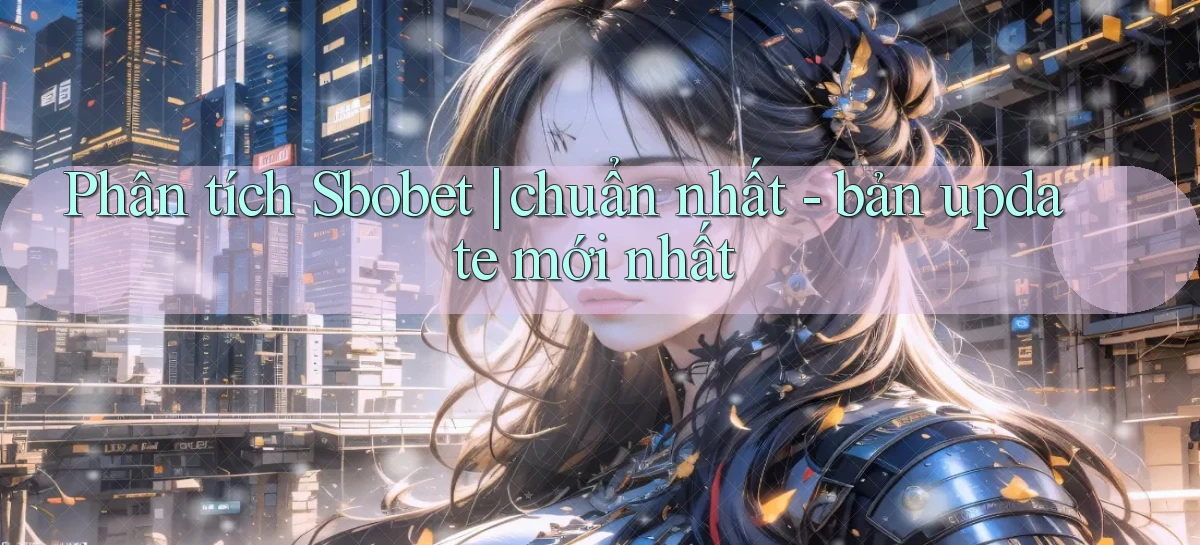sbobet   Cổng Online   Link Game Hỗ Trợ 24 Giờ