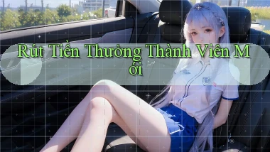 Rút tiền Thưởng thành viên mới