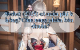 Sbobet (2025) có miễn phí không cẩm nang phiên bản chuẩn