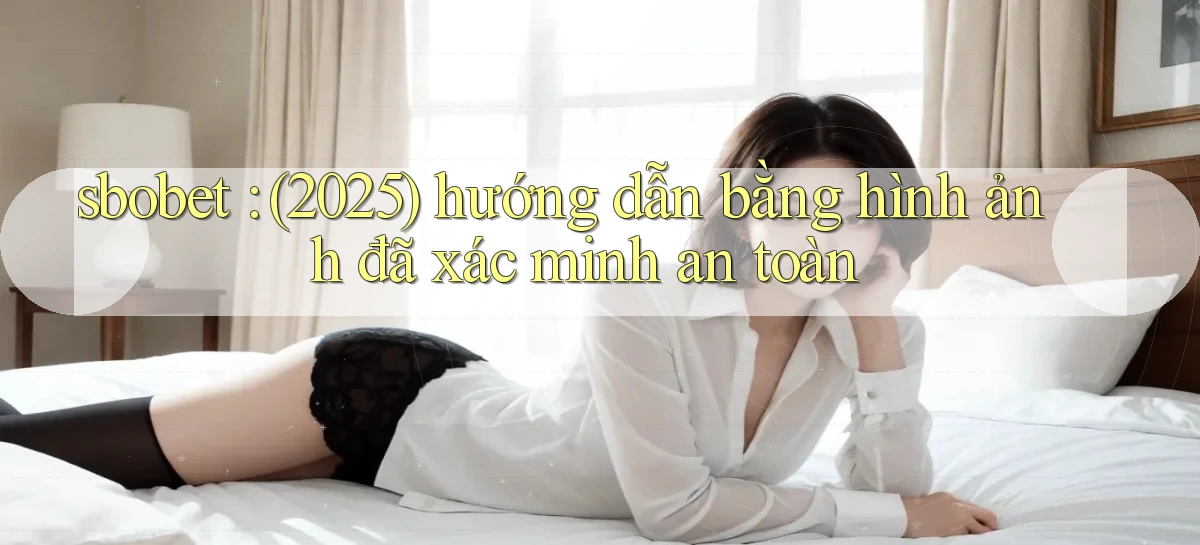 sbobet   Cổng Online   Link Game Hỗ Trợ 24 Giờ