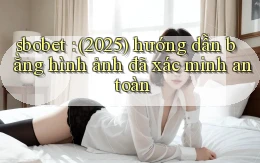 sbobet (2025) hướng dẫn bằng hình ảnh đã xác minh an toàn