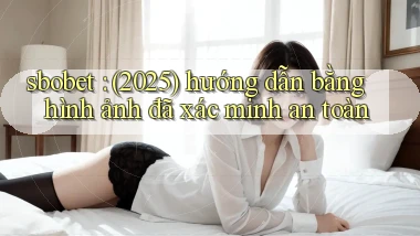 sbobet (2025) hướng dẫn bằng hình ảnh đã xác minh an toàn
