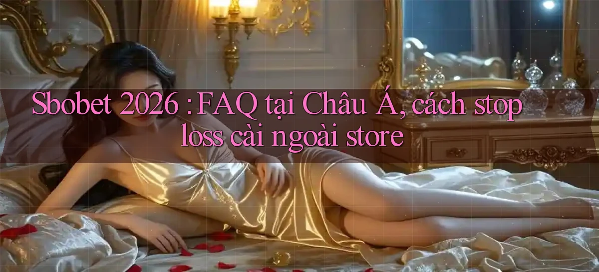 sbobet   Cổng Online   Link Game Hỗ Trợ 24 Giờ