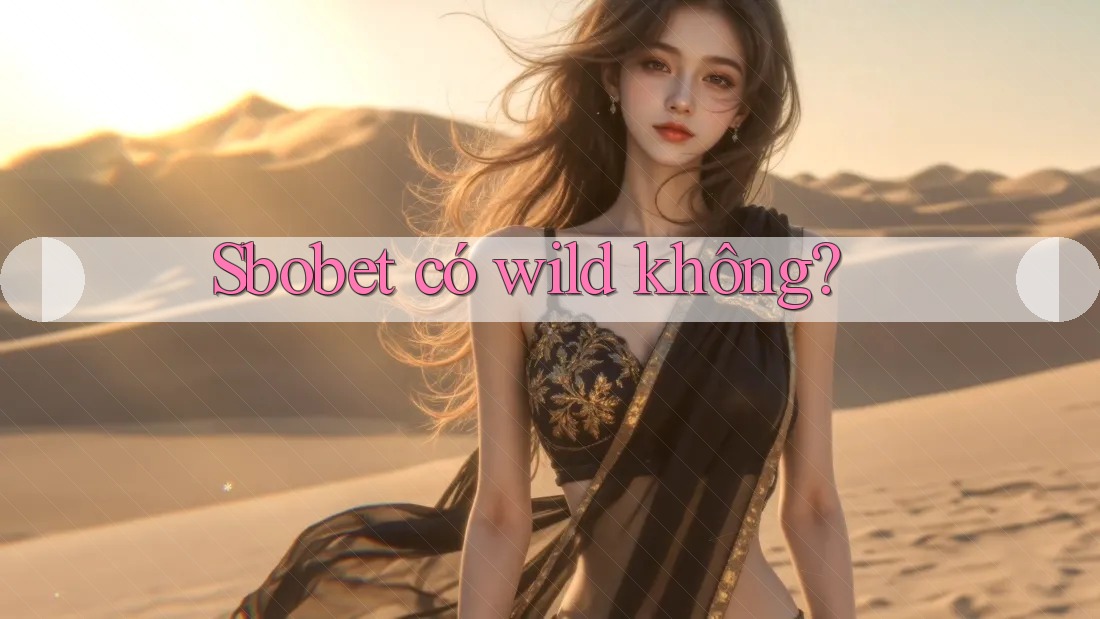 Sbobet có wild không?