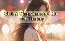 sbobet  cổng game nổ hũ đổi thưởng
