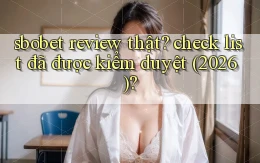 sbobet review thật check list đã được kiểm duyệt (2026)