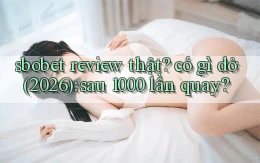 sbobet review thật có gì dở (2026) sau 1000 lần quay