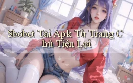 sbobet  tải apk từ trang chủ tiện lợi