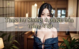 Thực hư Sbobet ở phiên bản tiếng Việt