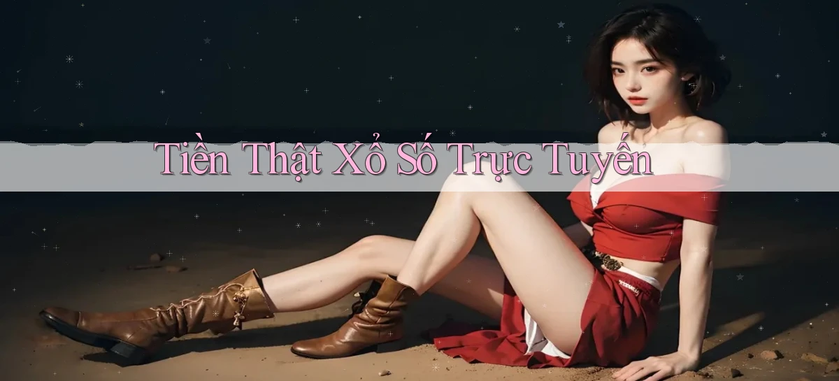 Tiền thật Xổ số trực tuyến