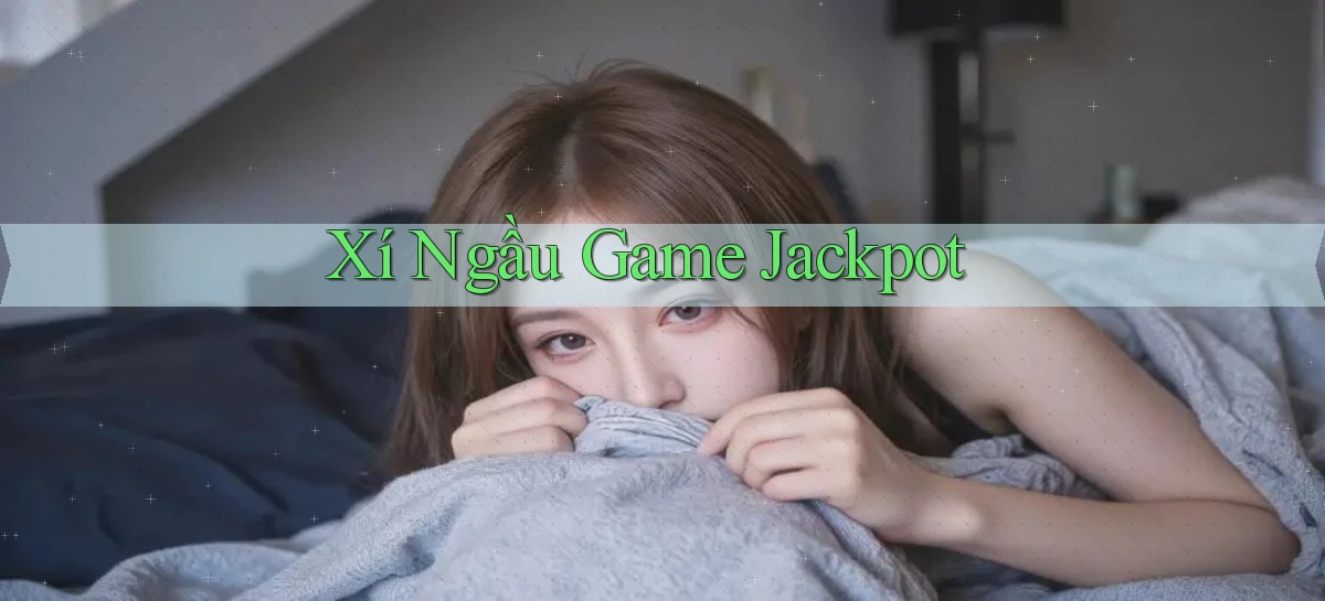 Xí ngầu Game Jackpot